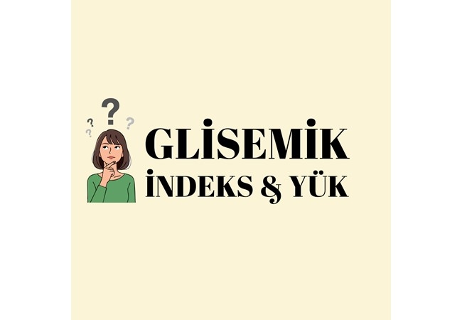 GLİSEMİK İNDEKS VE GLİSEMİK YÜK!